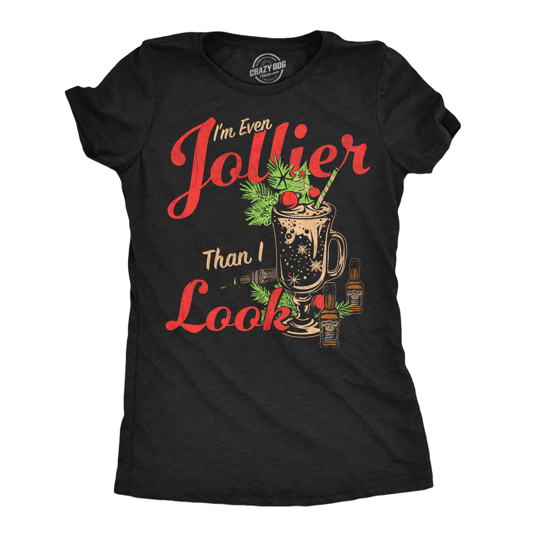 Funny Heather Black - Jollier Than I Look Im Even Jollier Than I Look Womens T Shirt Nerdy Christmas drinking Tee