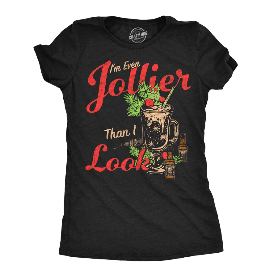 Funny Heather Black - Jollier Than I Look Im Even Jollier Than I Look Womens T Shirt Nerdy Christmas drinking Tee