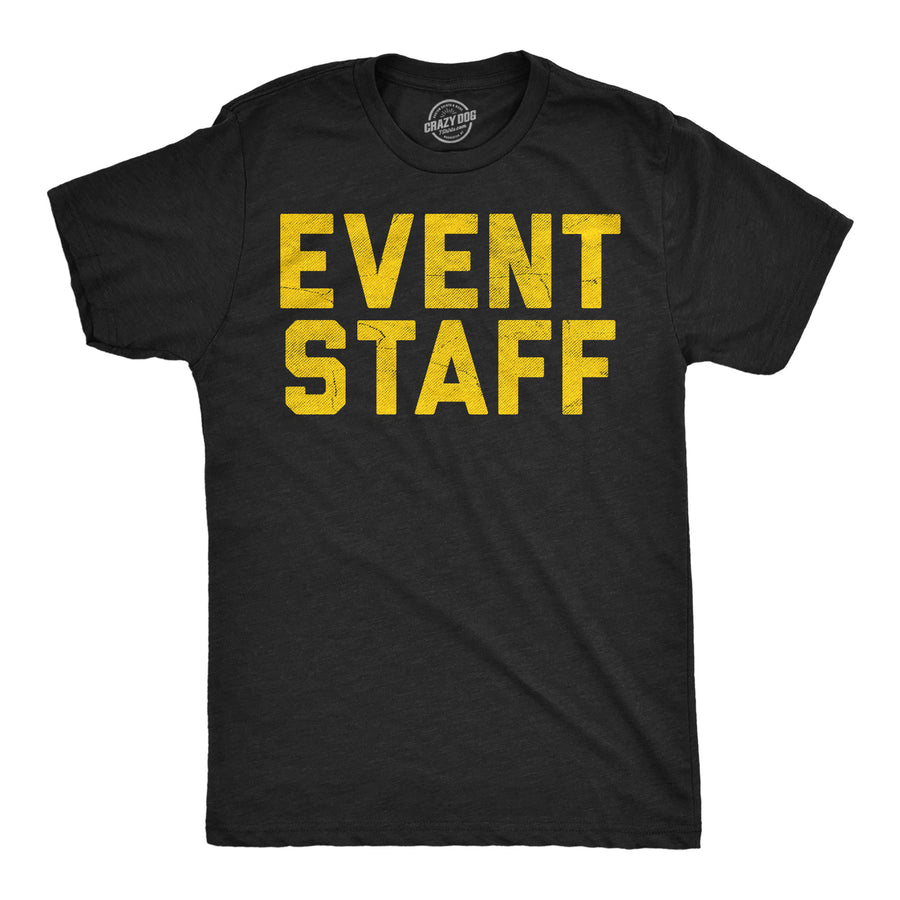 Funny Heather Black - Event Staff Event Staff Mens T Shirt Nerdy sarcastic Tee