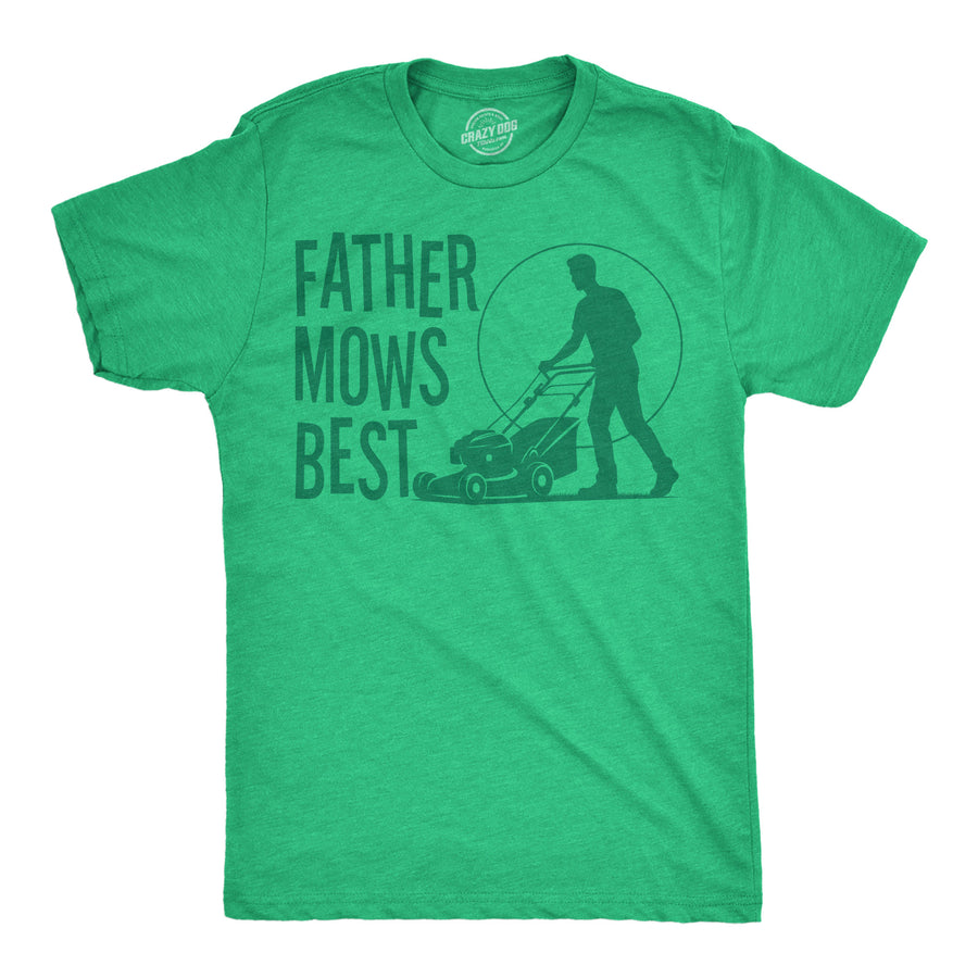 Funny Heather Green - Father Mows Father Mows Best Mens T Shirt Nerdy Father's Day sarcastic Tee