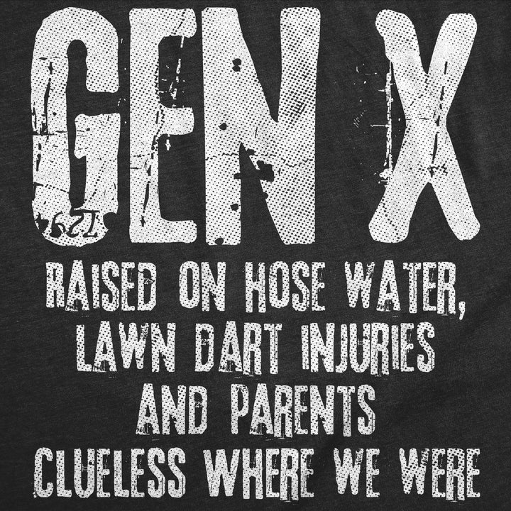 Gen X Raised On Hose Water Lawn Dart Injuries And Parents Clueless Where We Were Men's T Shirt