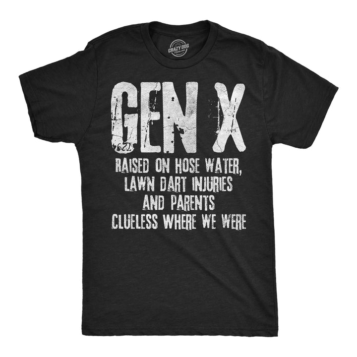 Funny Heather Black - Gen X Gen X Raised On Hose Water Lawn Dart Injuries And Parents Clueless Where We Were Mens T Shirt Nerdy sarcastic Tee