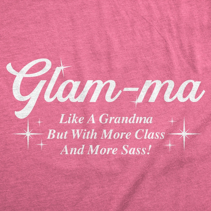 Glam Ma Like A Grandma But With More Class And More Sass Women's T Shirt