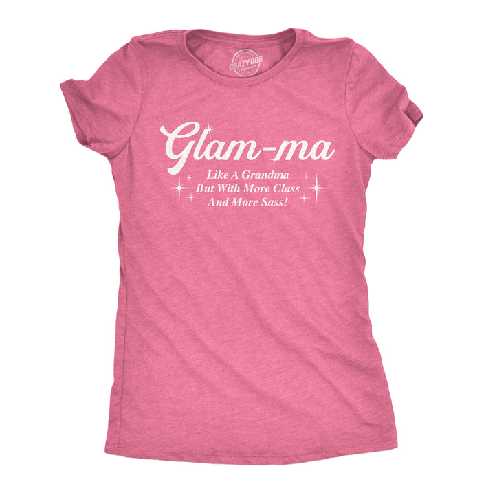 Funny Heather Pink - Glam Ma Glam Ma Like A Grandma But With More Class And More Sass Womens T Shirt Nerdy grandmother Tee