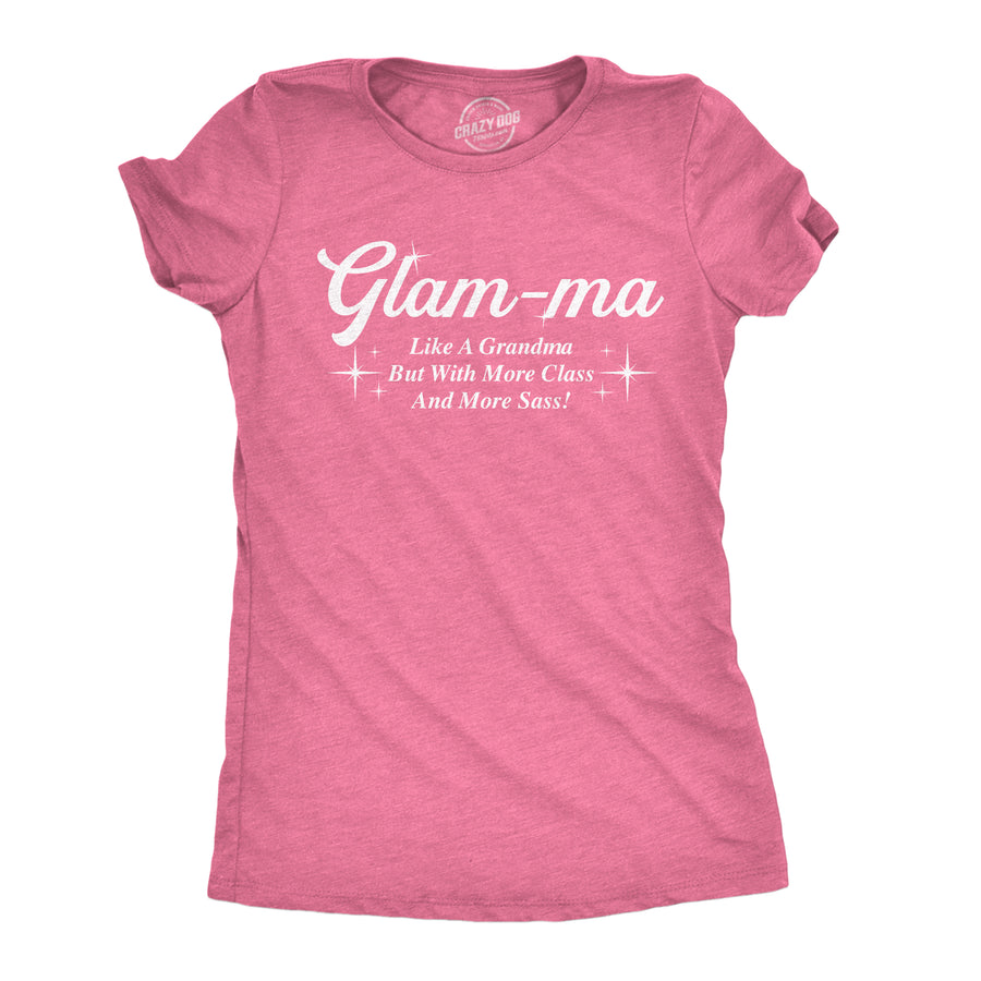 Funny Heather Pink - Glam Ma Glam Ma Like A Grandma But With More Class And More Sass Womens T Shirt Nerdy grandmother Tee