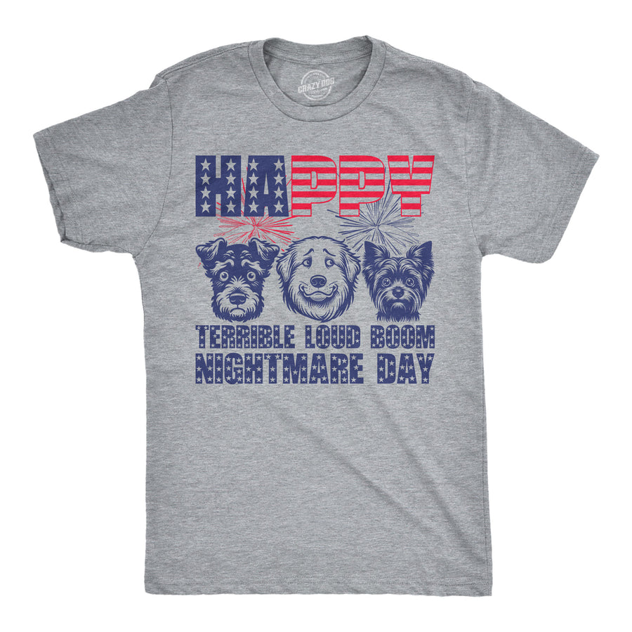 Funny Light Heather Grey - Nightmare Day Happy Terrible Loud Boom Nightmare Day Mens T Shirt Nerdy Fourth Of July dog sarcastic Tee