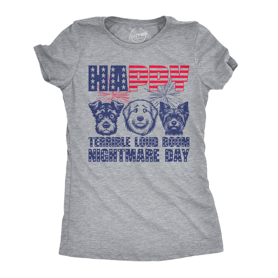 Funny Light Heather Grey - Nightmare Day Happy Terrible Loud Boom Nightmare Day Womens T Shirt Nerdy Fourth Of July dog sarcastic Tee