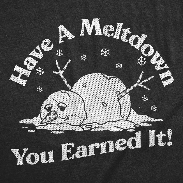 Have A Meltdown You Earned It Snowman Women's T Shirt