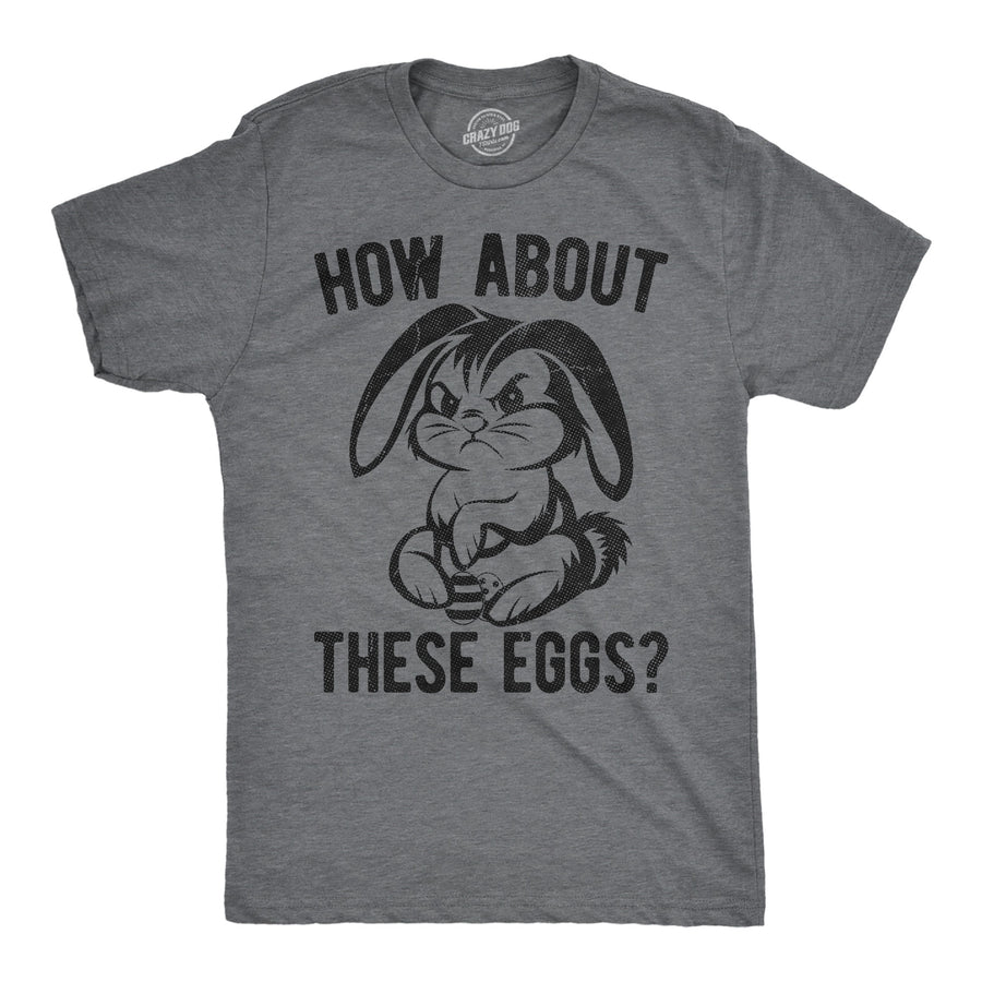 Funny Dark Heather Grey - These Eggs How About These Eggs Mens T Shirt Nerdy Easter sarcastic Tee