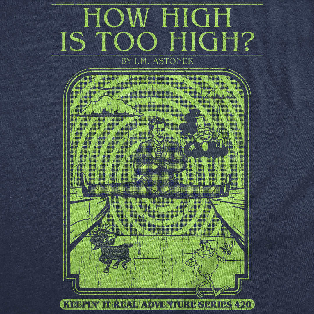 How High Is Too High Men's T Shirt