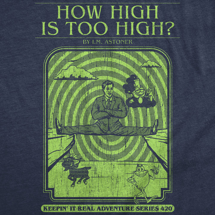 How High Is Too High Men's T Shirt