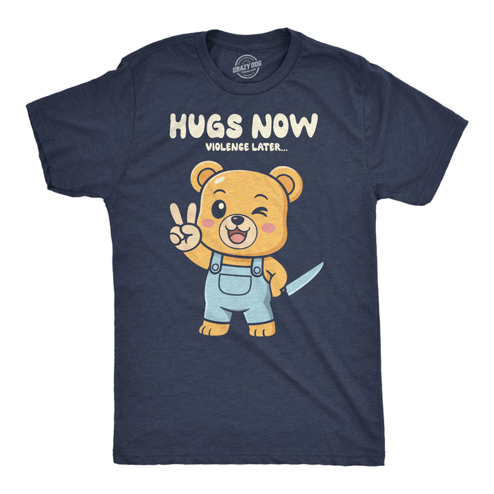 Funny Heather Navy - Hugs Now Hugs Now Violence Later Mens T Shirt Nerdy sarcastic Tee