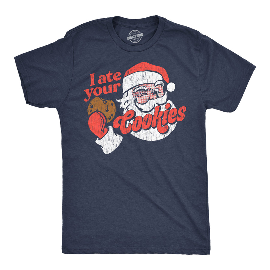 Funny Heather Navy - I Ate Your Cookies I Ate Your Cookies Mens T Shirt Nerdy Christmas food Tee