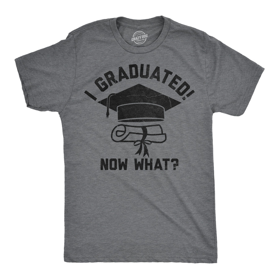 Funny Dark Heather Grey - Graduated I Graduated Now What Mens T Shirt Nerdy sarcastic Tee