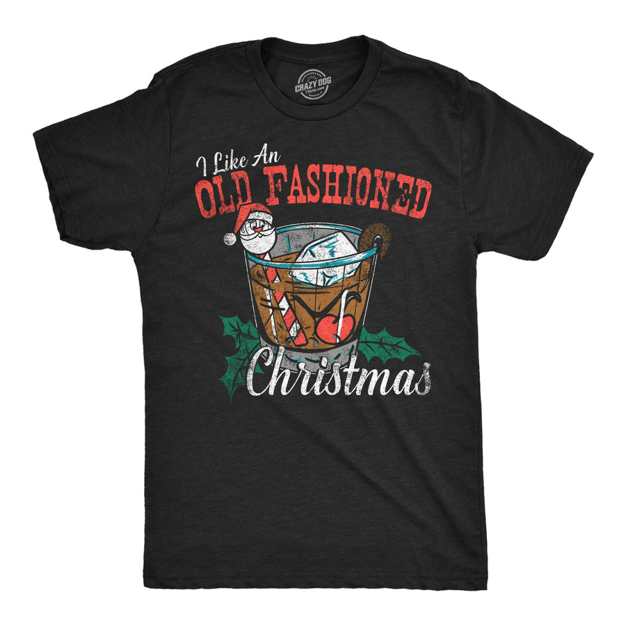 Funny Heather Black - Old Fashioned Xmas I Like An Old Fashioned Christmas Mens T Shirt Nerdy Christmas Drinking Tee
