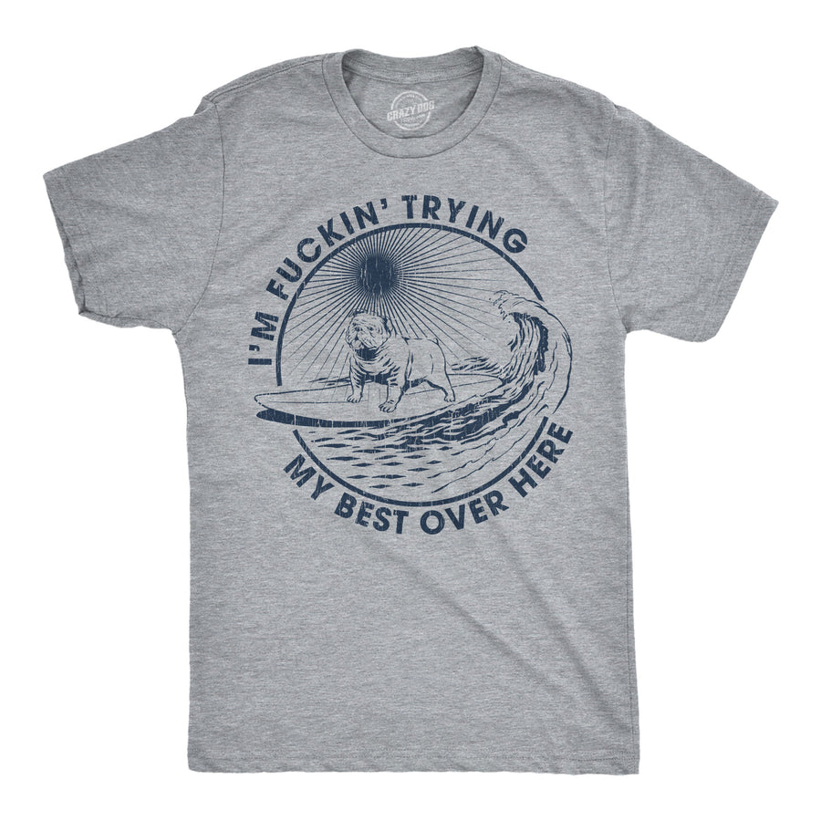 Funny Light Heather Grey - Trying My Best Im Fuckin Trying My Best Over Here Mens T Shirt Nerdy sarcastic Tee