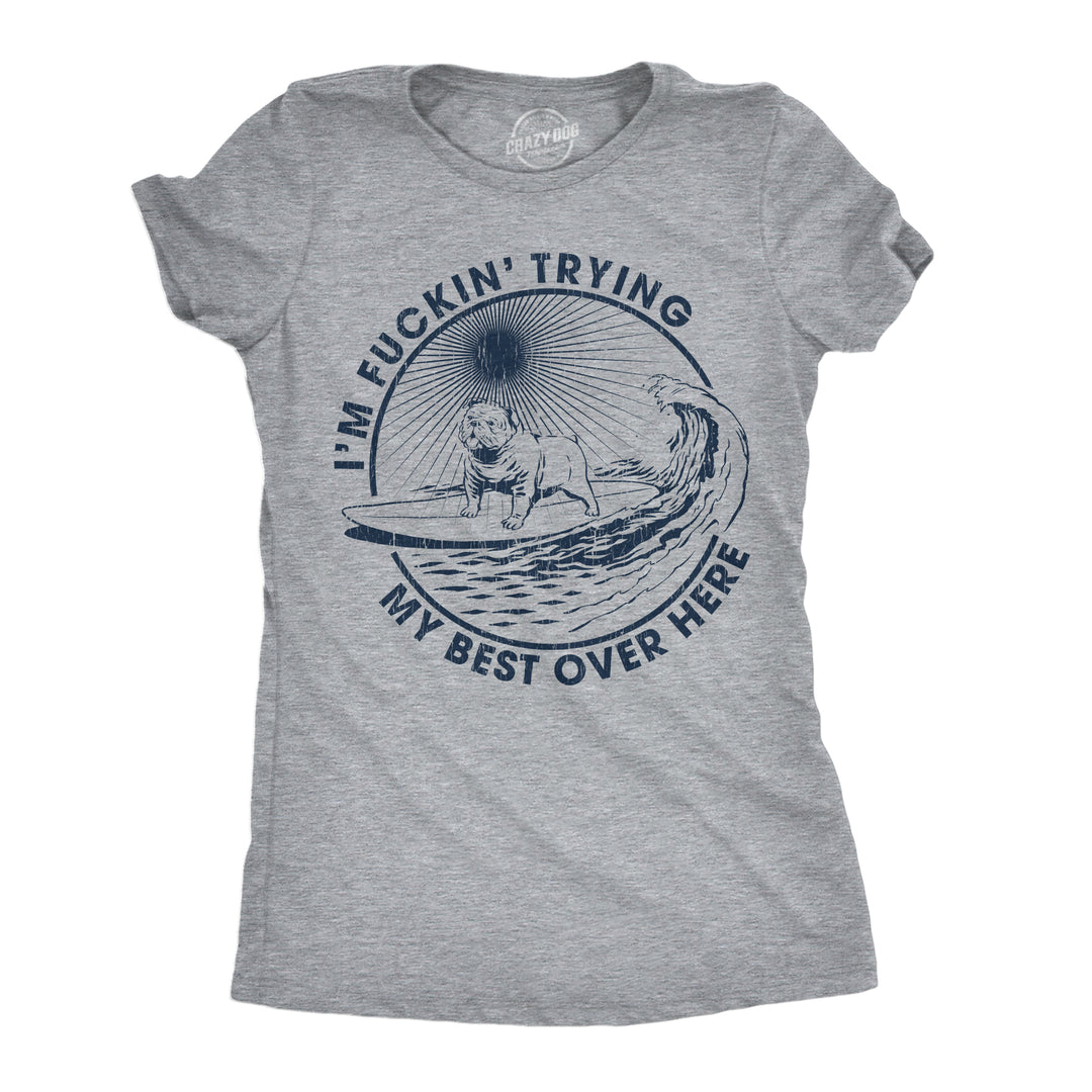 Funny Light Heather Grey - Trying My Best Im Fuckin Trying My Best Over Here Womens T Shirt Nerdy sarcastic Tee