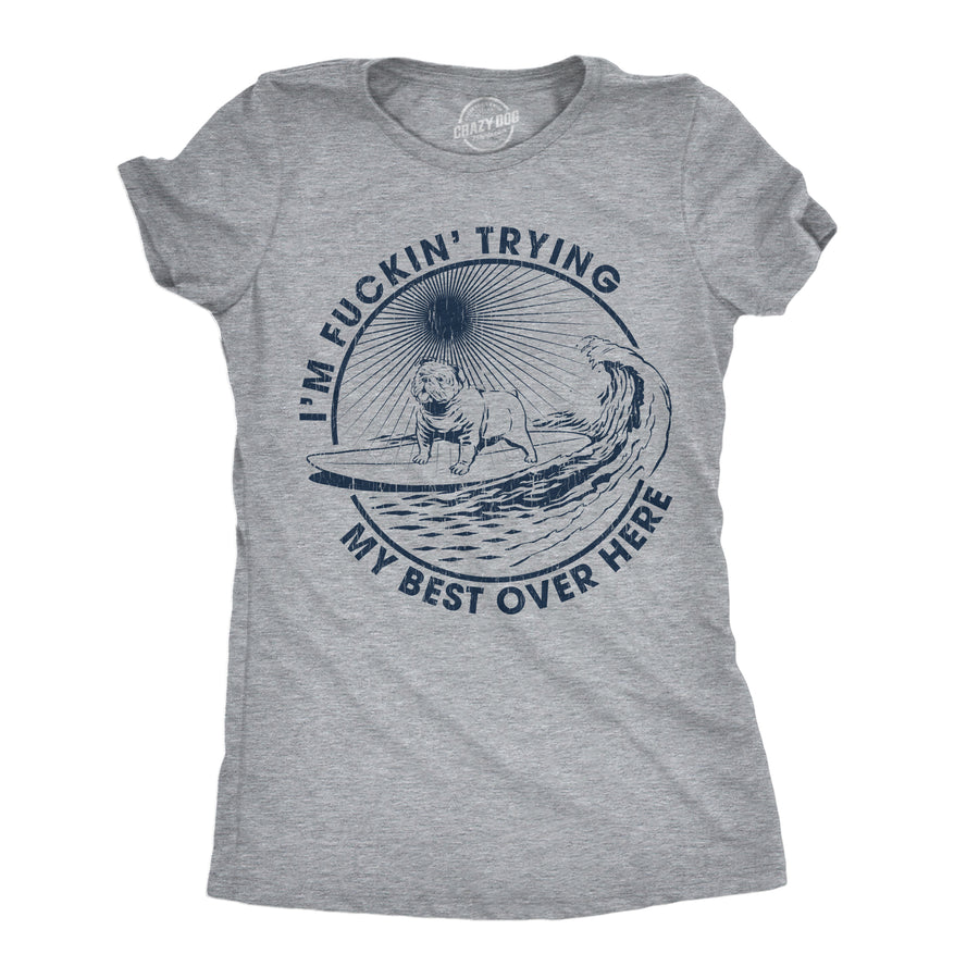 Funny Light Heather Grey - Trying My Best Im Fuckin Trying My Best Over Here Womens T Shirt Nerdy sarcastic Tee