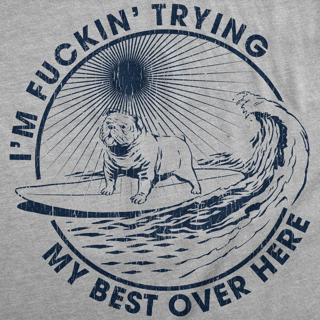 Im Fuckin Trying My Best Over Here Women's T Shirt