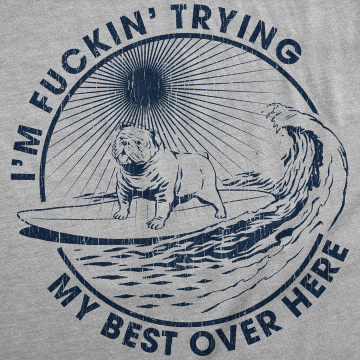 Im Fuckin Trying My Best Over Here Women's T Shirt