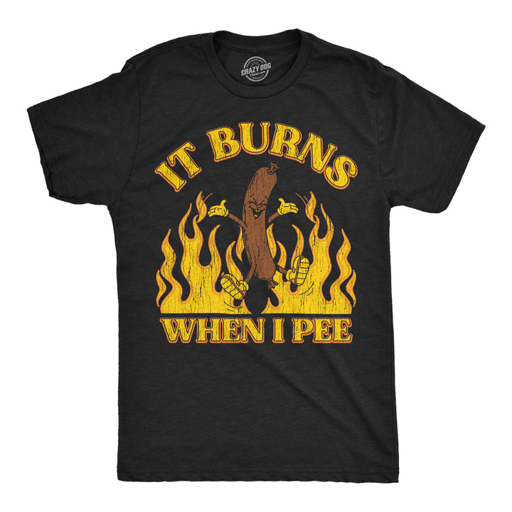 Funny Heather Black - Burns When Pee It Burns When I Pee Mens T Shirt Nerdy sarcastic Tee