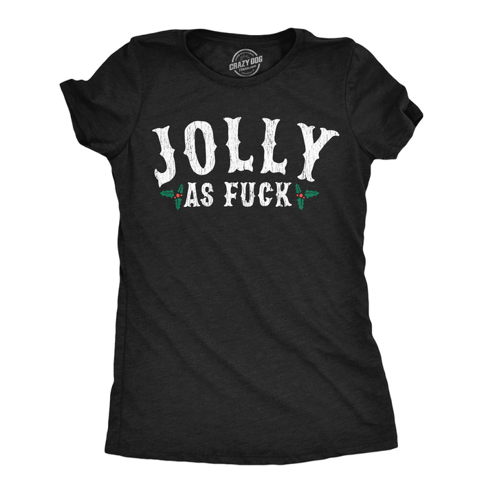 Funny Heather Black - Jolly As Fuck Jolly As Fuck Womens T Shirt Nerdy Christmas offensive Tee