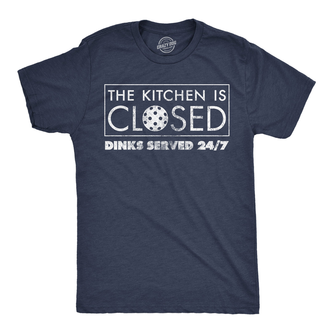 Funny Heather Navy - Dinks 24 7 The Kitchen Is Closed Dinks Served 24 7 Mens T Shirt Nerdy pickleball food Tee