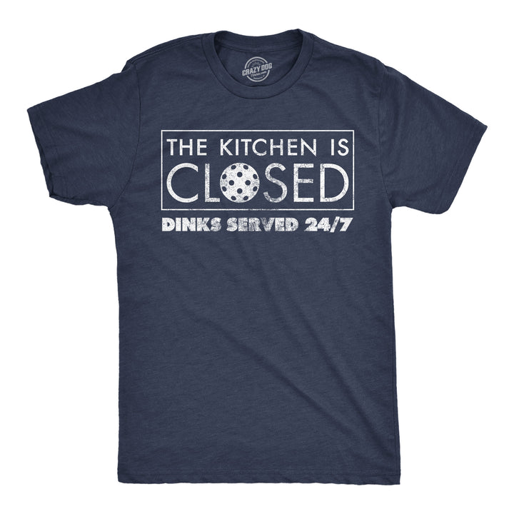 Funny Heather Navy - Dinks 24 7 The Kitchen Is Closed Dinks Served 24 7 Mens T Shirt Nerdy pickleball food Tee