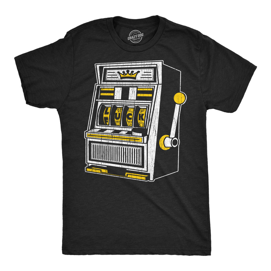Funny Heather Black - Luck Fuck Slots Luck Fuck Slots Mens T Shirt Nerdy sarcastic Tee
