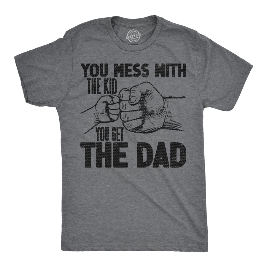 Funny Dark Heather Grey - Mess With Kid You Mess With The Kid You Get The Dad Mens T Shirt Nerdy Father's Day sarcastic Tee