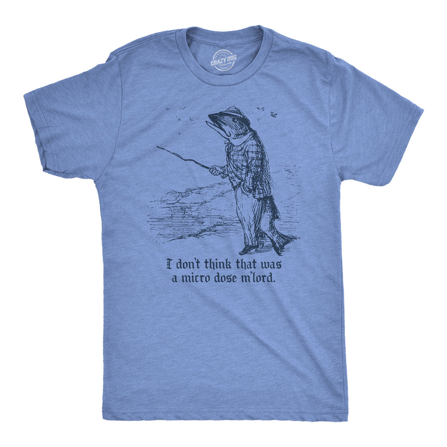 Funny Light Heather Blue - Mircodose M'lord I Dont Think That Was A Microdose Mlord Mens T Shirt Nerdy 420 Tee