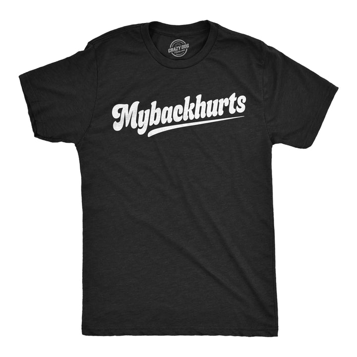 Funny Heather Black - Mybackhurts Mybackhurts Mens T Shirt Nerdy Sarcastic Tee
