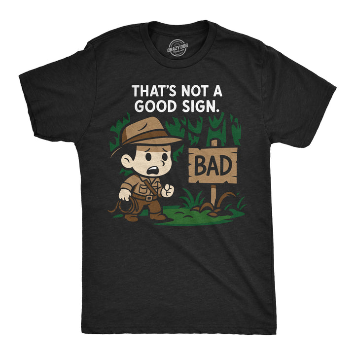 Funny Heather Black - Not Good Sign Thats Not A Good Sign Mens T Shirt Nerdy sarcastic Tee