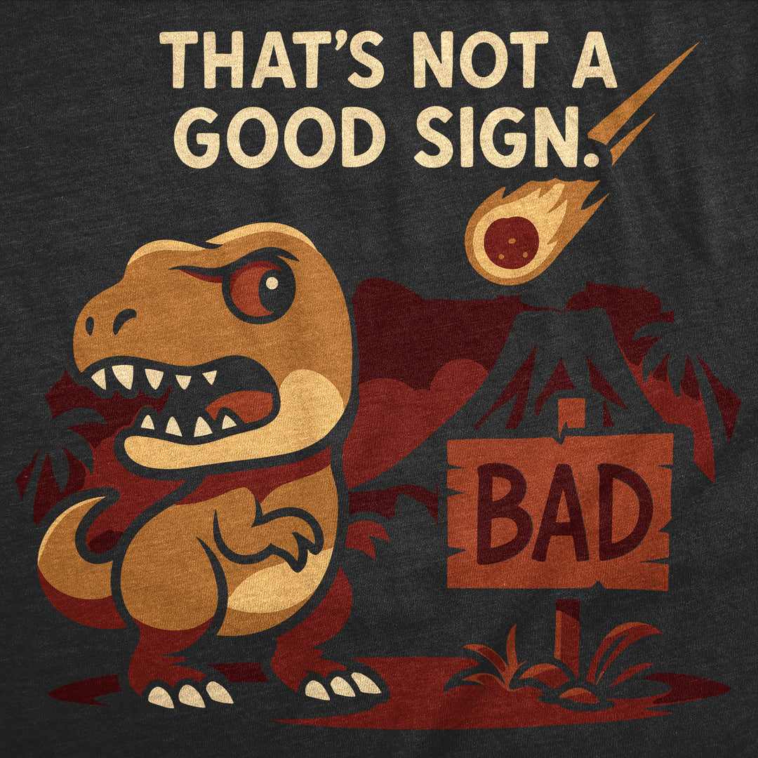 Thats Not A Good Sign Dino Men's T Shirt