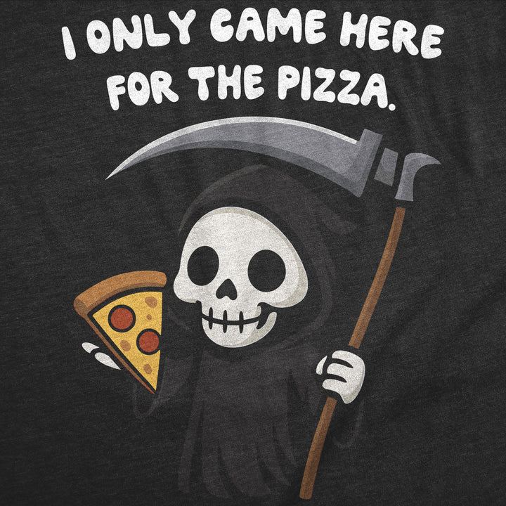 I Only Came Here For The Pizza Men's T Shirt