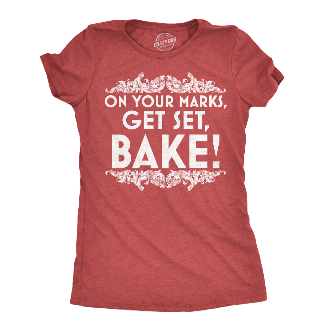 Funny Heather Red - Get Set Bake On Your Marks Get Set Bake Womens T Shirt Nerdy food Tee