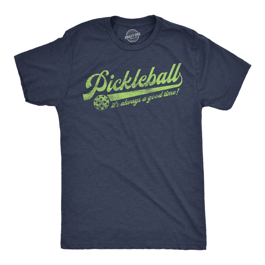Funny Heather Navy - Pickleball Good Time Pickleball Its Always A Good Time Mens T Shirt Nerdy Pickleball Tee