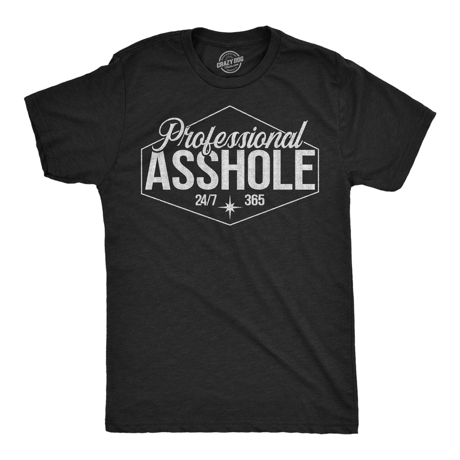 Funny Heather Black - Professional Asshole Professional Asshole Mens T Shirt Nerdy Offensive Tee