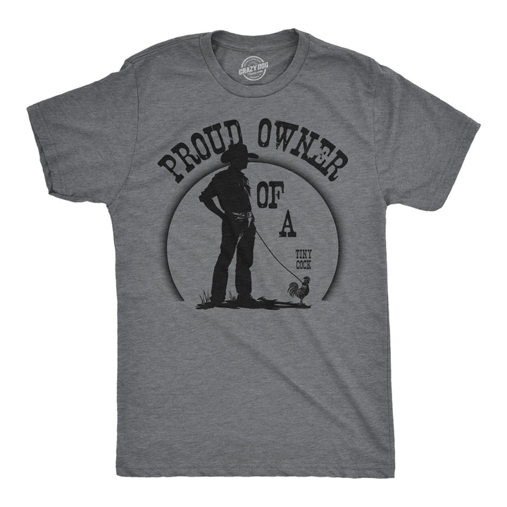 Funny Dark Heather Grey - Tiny Cock Proud Owner Of A Tiny Cock Mens T Shirt Nerdy animal Offensive Tee