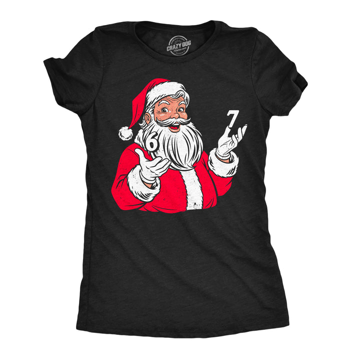 Funny Heather Black - 6 7 Santa 6 7 Santa Claus Womens T Shirt Nerdy Christmas internet Tee