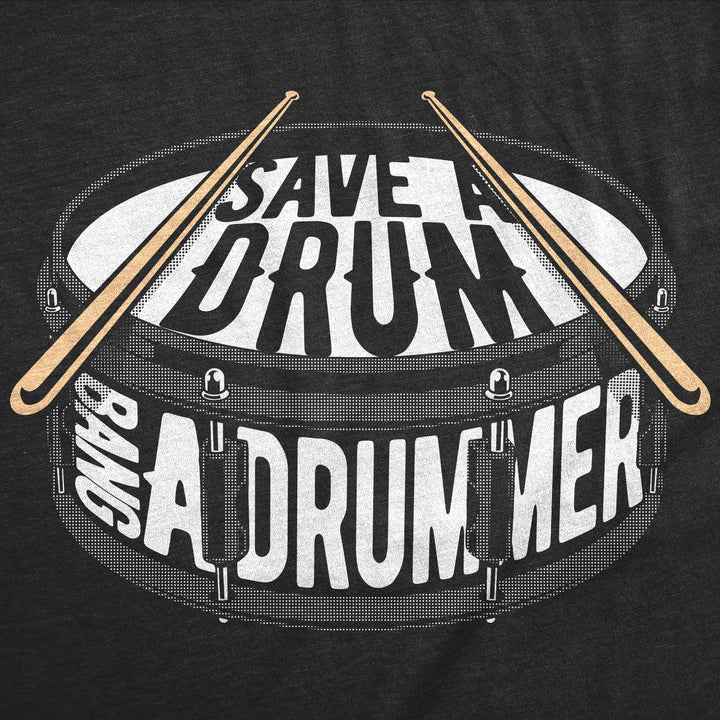 Save A Drum Bang A Drummer Women's T Shirt