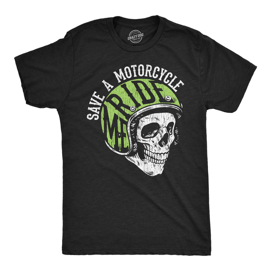 Funny Heather Black - Save A Motorcycle Save A Motorcyle Ride Me Mens T Shirt Nerdy mechanic sex sarcastic Tee