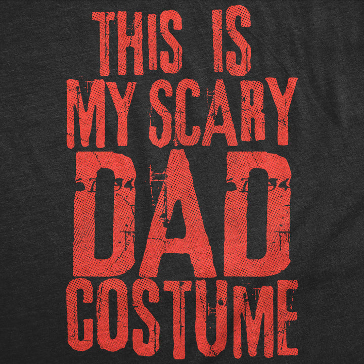 This Is My Scary Dad Costume Men's T Shirt