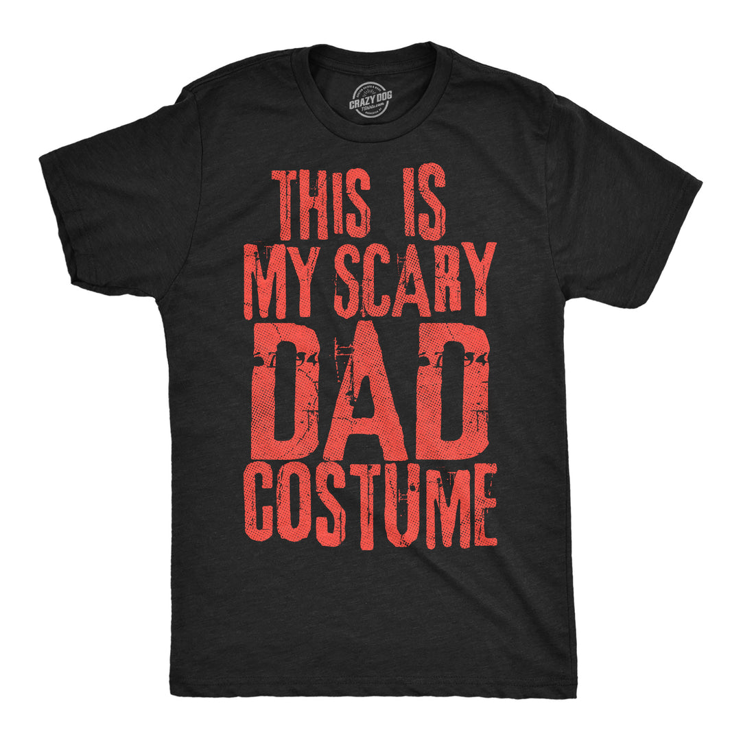 Funny Heather Black - Scary Dad This Is My Scary Dad Costume Mens T Shirt Nerdy Halloween sarcastic Tee
