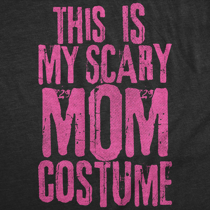 This Is My Scary Mom Costume Women's T Shirt