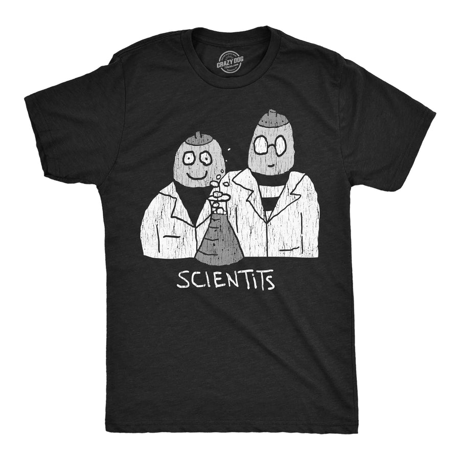 Funny Heather Black - Scientits Scientits Mens T Shirt Nerdy science Nerdy sarcastic Tee