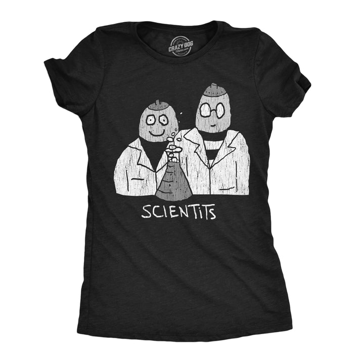 Funny Heather Black - Scientits Scientits Womens T Shirt Nerdy science Nerdy sarcastic Tee