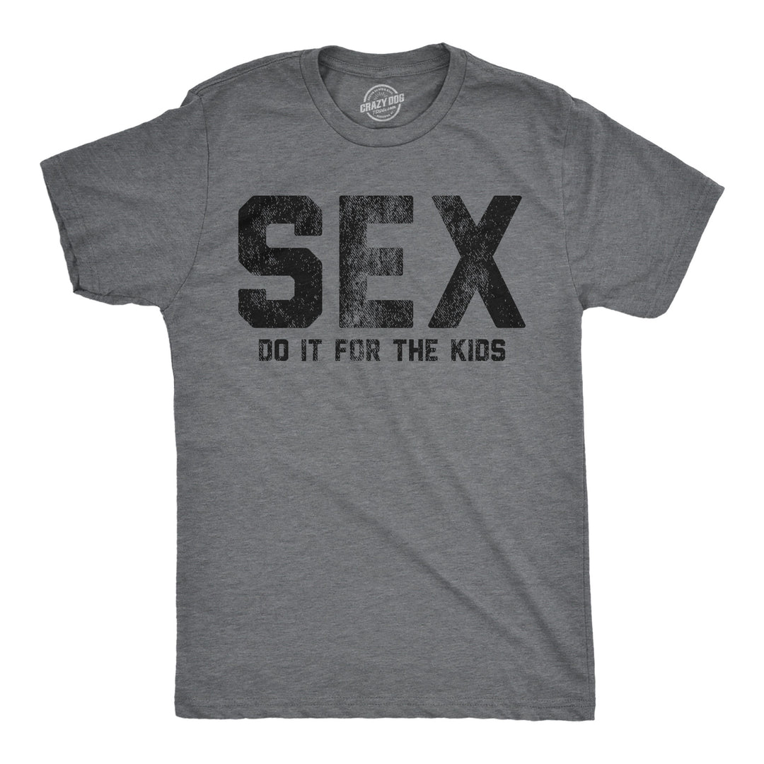 Funny Dark Heather Grey - Sex Sex Do It For The Kids Mens T Shirt Nerdy sex Tee