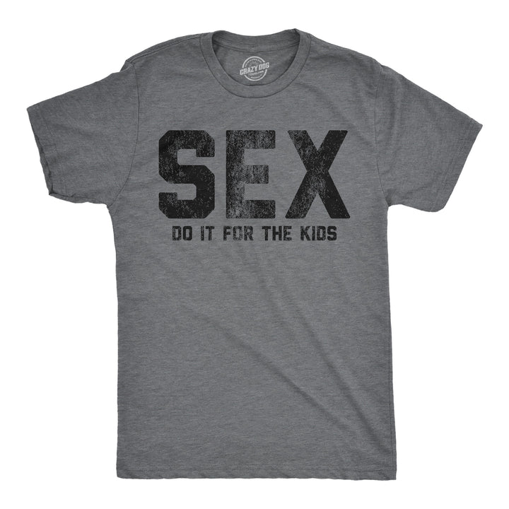 Funny Dark Heather Grey - Sex Sex Do It For The Kids Mens T Shirt Nerdy sex Tee