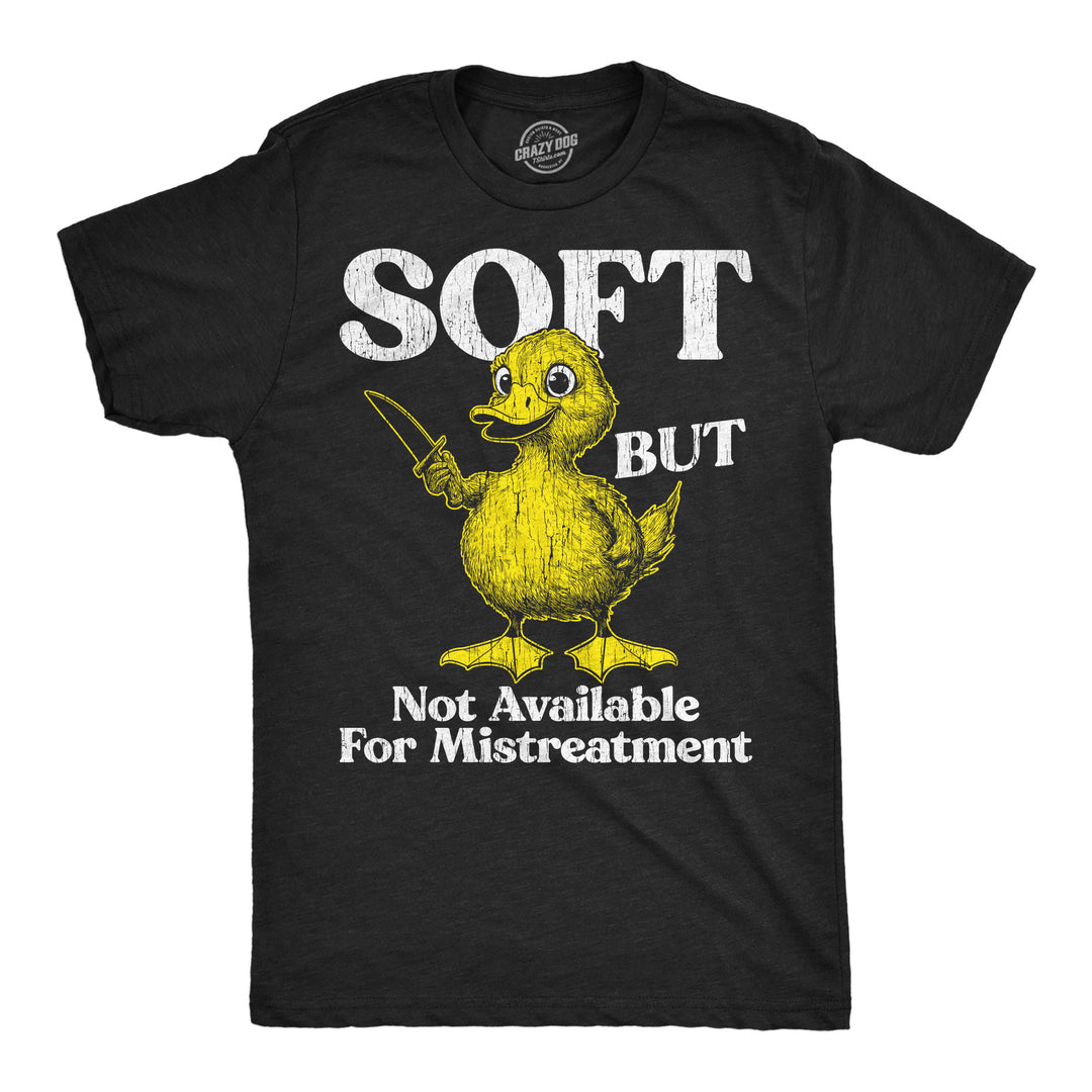 Funny Heather Black - Soft Soft But Not Available For Mistreatment Mens T Shirt Nerdy sarcastic Tee